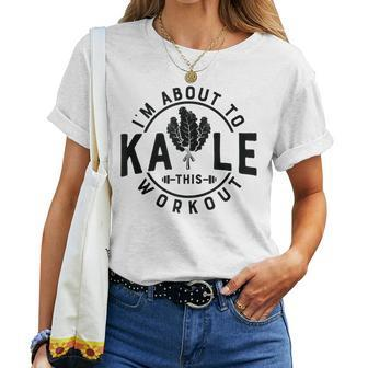 Im About To Kale This Workout Vegetarian Vegan For Women Women T-shirt | Mazezy