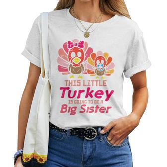 Kids This Little Turkey Will Be Big Sister Pregnancy Thanksgiving Women T-shirt | Mazezy