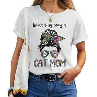 Kinda Busy Being A Cat Mom Messy Bun Life Hair Glasses Women T-shirt | Mazezy
