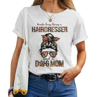 Kinda Busy Being A Hairdresser And A Dog Mom For Dog Lovers Women T-shirt | Mazezy