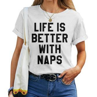 Life Is Better With Naps I Need More SleepMama Tired Women T-shirt - Thegiftio UK