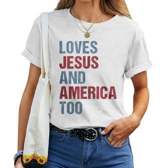 Loves Jesus And America Too Patriotic Christian 4Th Of July Women T-shirt - Seseable