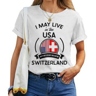 May Live In Usa But My Story Began In Switzerland Flag Women T-shirt | Mazezy