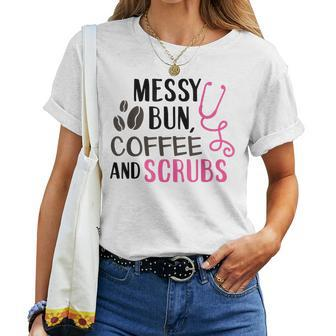 Messy Bun Coffee And Scrubs Nurse Women T-shirt | Mazezy