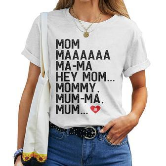 Mom Maaaaaa Ma-Ma Hey Mom Mommy Mum-Ma Mum Hi Mother Women T-shirt | Mazezy