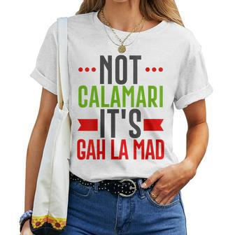 Not Calamari Gah La Mad Italian American New Jersey Women T-shirt Crewneck | Mazezy