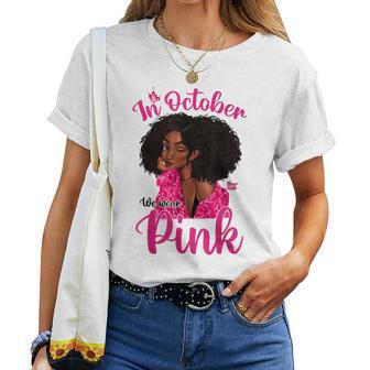 In October We Wear Pink Afro Black Girls Breast Cancer Women T-shirt - Thegiftio UK
