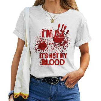 Im Ok Its Not My Blood Humor Sarcastic Bloody Halloween Women T-shirt - Thegiftio UK