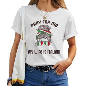 Pray For Me My Wife Is Italian Italy Flag Meme On Back Women T-shirt | Mazezy
