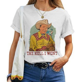 Retro Cowboy The Hell I Wont Western Country Rodeo Dad For Dad Women T-shirt | Mazezy