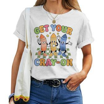 Retro Get Your Cray-On Teacher Happy First Day Of School Women T-shirt - Seseable