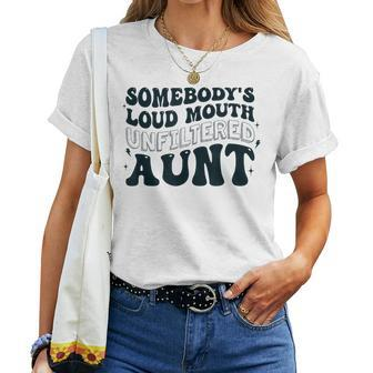 Somebodys Loud Mouth Unfiltered Aunt Back Graphic Women T-shirt | Mazezy