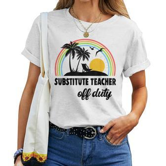 Substitute Teacher Off Duty Rainbow End Of School Year Women Crewneck Short T-shirt - Thegiftio UK