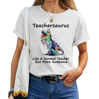 Teachersaurus Like A Normal Teacher But More Awesome Gifts Gift For Women Women Crewneck Short T-shirt - Thegiftio UK