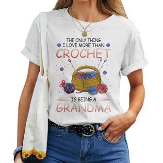 The Only Thing I Love More Than Crochet Is Being A Grandma Women T-shirt - Thegiftio UK