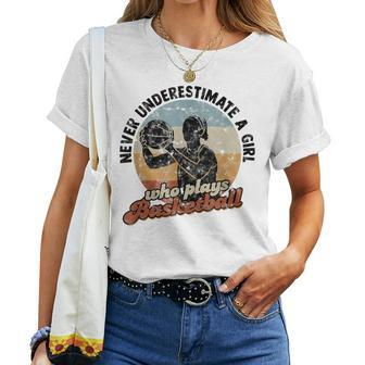 Never Underestimate A Girl Who Plays Basketball Vintage Women T-shirt | Mazezy
