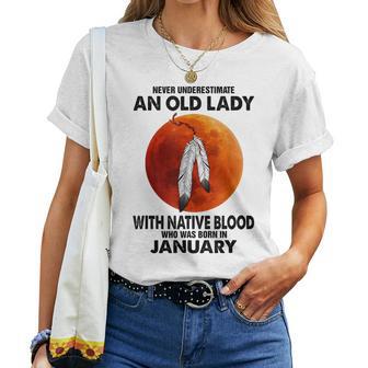 Never Underestimate An Old Lady With Native Blood January Women T-shirt - Thegiftio UK