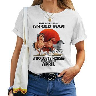 Never Underestimate An Old Man Who Love Horses April Women T-shirt - Seseable