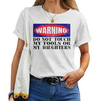 Warning Do Not Touch My Tools Or My Daughters Dad Mom Women T-shirt | Mazezy