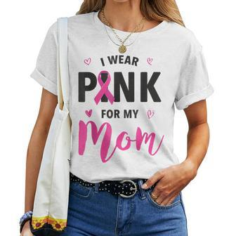I Wear Pink For My Mom Breast Cancer Awareness Pink Ribbon Women T-shirt