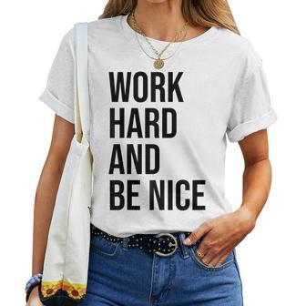 Work Hard And Be Nice Dude Be KindChoose Kindness Women T-shirt | Mazezy