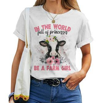In The World Full Of Princess Be A Farm Girl Cow Lover Women T-shirt | Mazezy