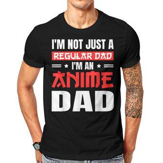 Anime Fathers Day Im Not A Regular Dad Im An Anime Dad Gift For Women Men T-shirt Crewneck Short Sleeve | Mazezy