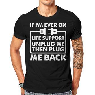If Im Ever On Life Support Funny Sarcastic Nerd Dad Joke Gift For Women Men T-shirt Crewneck Short Sleeve | Mazezy