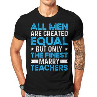 Marry Teachers Teacher Husband Of A Teacher Gift For Mens Gift For Women Men T-shirt Crewneck Short Sleeve | Mazezy