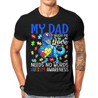 My Dad Taught Me Love Needs No Words Autism Awareness Gift For Women Men T-shirt Crewneck Short Sleeve | Mazezy