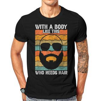 With A Body Like This Who Needs Hair Fathers Day Bald Dad Gift For Women Men T-shirt Crewneck Short Sleeve | Mazezy