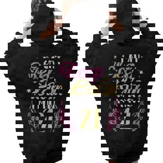 I Cant Keep Calm Im Now 21 Years Old Happy Birthday Women Hoodie Back Print | Mazezy