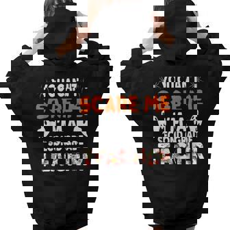 You Cant Scare Me Im A 2Nd Grade Teacher Halloween Teacher Halloween Women Hoodie Back Print | Mazezy