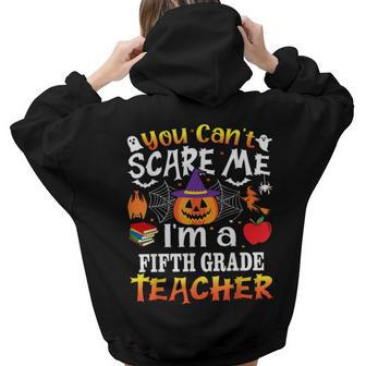 You Cant Scare Me Im A 5Th Grade Teacher Halloween Costume Teacher Halloween Women Hoodie Back Print | Mazezy