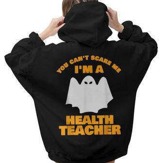 You Cant Scare Me Im A Health Teacher Halloween Health Teacher Women Hoodie Back Print | Mazezy