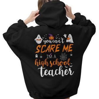 You Cant Scare Me Im A High School Teacher Halloween High School Teacher Women Hoodie Back Print | Mazezy