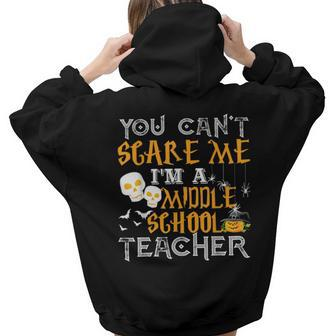 You Cant Scare Me Im A Middle School Teacher Halloween Middle School Teacher Women Hoodie Back Print | Mazezy AU