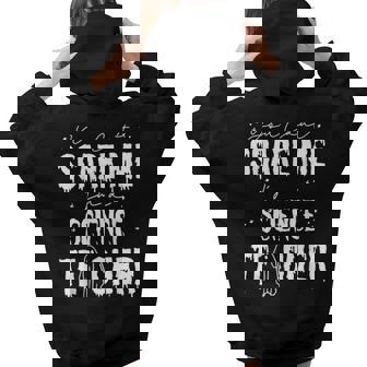 You Cant Scare Me Im A Science Teacher Happy Halloween Science Teacher Women Hoodie Back Print | Mazezy