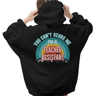 You Cant Scare Me Im A Teacher Assistant Teacher Women Hoodie Back Print | Mazezy