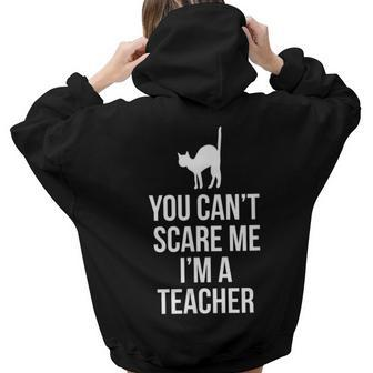You Cant Scare Me Im A Teacher With Cat Teacher Women Hoodie Back Print | Mazezy