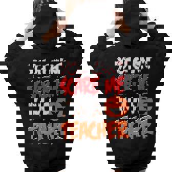 You Cant Scare Me Im A Teacher Halloween 2017 Teacher Halloween Women Hoodie Back Print | Mazezy