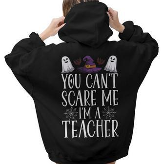 You Cant Scare Me Im A Teacher Halloween Teacher Costume Teacher Halloween Women Hoodie Back Print | Mazezy