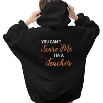 You Cant Scare Me Im A Teacher T Teacher Women Hoodie Back Print | Mazezy