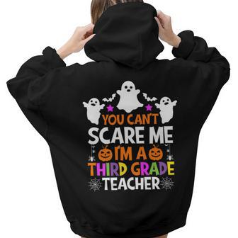 You Cant Scare Me Im A Third Grade Teacher Halloween Teacher Halloween Women Hoodie Back Print | Mazezy