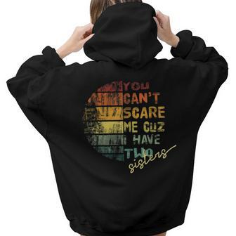 You Cant Scare Me I Have Two Sisters Halloween Vintage Two Sisters Women Hoodie Back Print | Mazezy