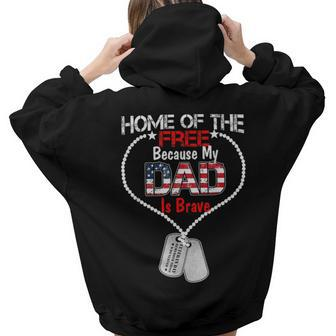 My Dad Is Brave Home Of The Free Proud Army Daughter Son Women Hoodie Back Print | Mazezy