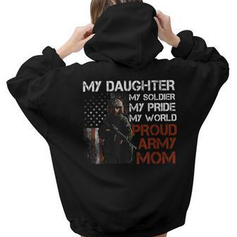 My Daughter My Soldier My World Proud Army Mom Mom Women Hoodie Back Print | Mazezy