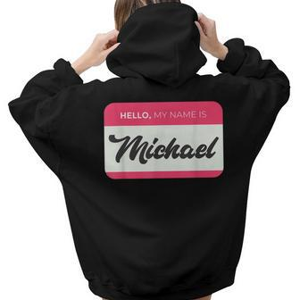 Hello My Name Is Michael - Michael Name Women Hoodie Back Print | Mazezy UK