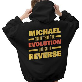 Michael Evolution Can Go In Reverse Saying Michael Women Hoodie Back Print | Mazezy