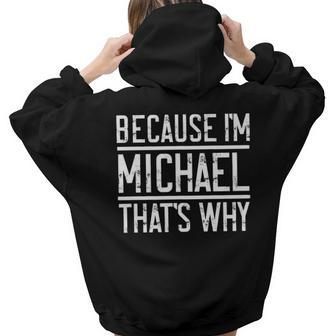 Because Im Michael Thats Why Michael Women Hoodie Back Print | Mazezy